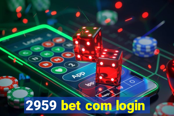 2959 bet com login