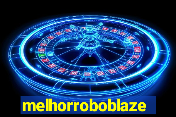 melhorroboblaze