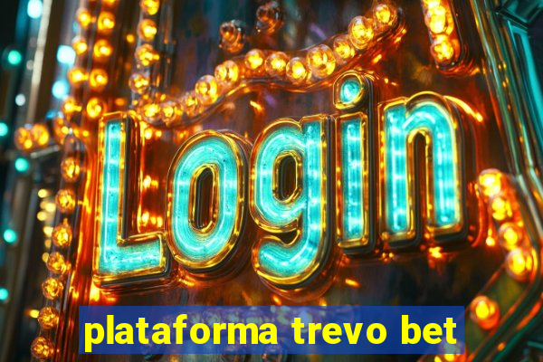 plataforma trevo bet