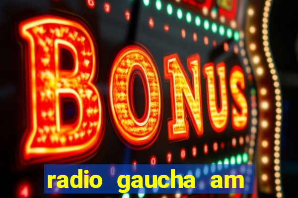 radio gaucha am 600 porto alegre rs