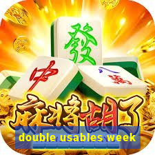 double usables week