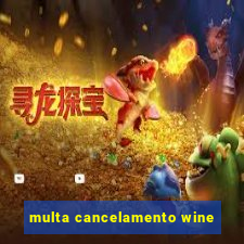 multa cancelamento wine