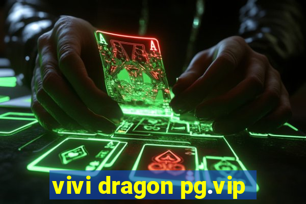 vivi dragon pg.vip