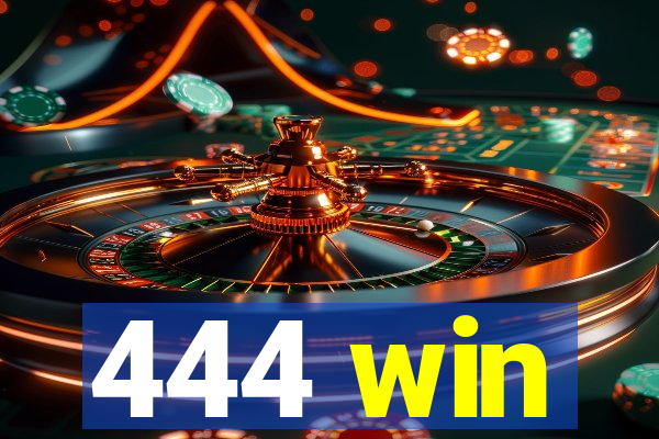 444 win