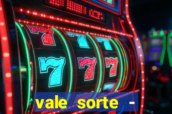 vale sorte - resultado hoje