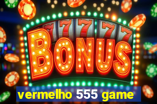 vermelho 555 game