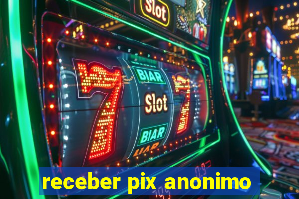 receber pix anonimo