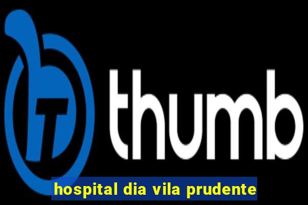 hospital dia vila prudente