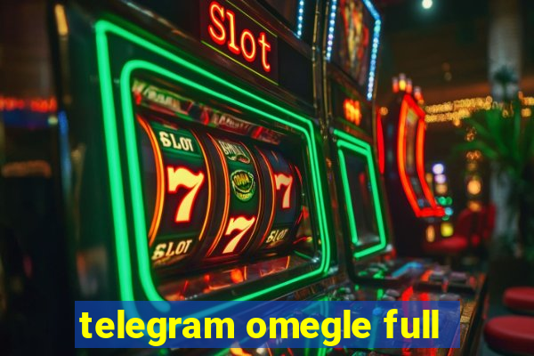 telegram omegle full