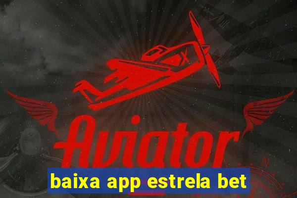 baixa app estrela bet