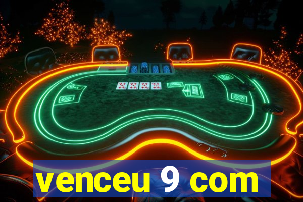 venceu 9 com