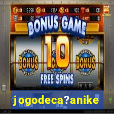 jogodeca?anike