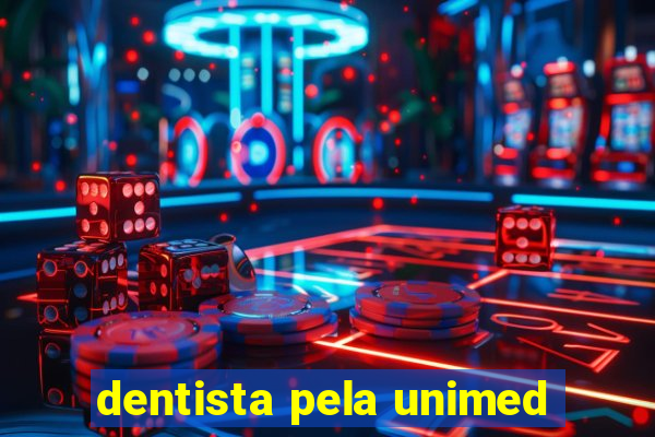 dentista pela unimed