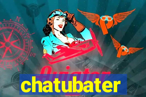 chatubater