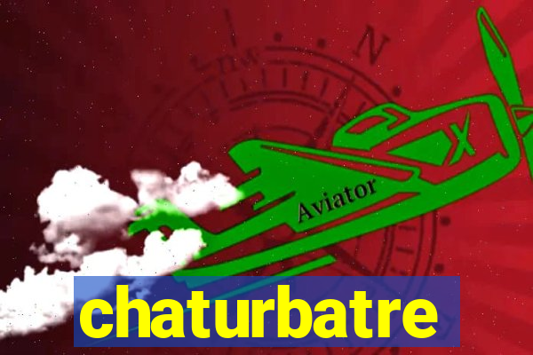 chaturbatre