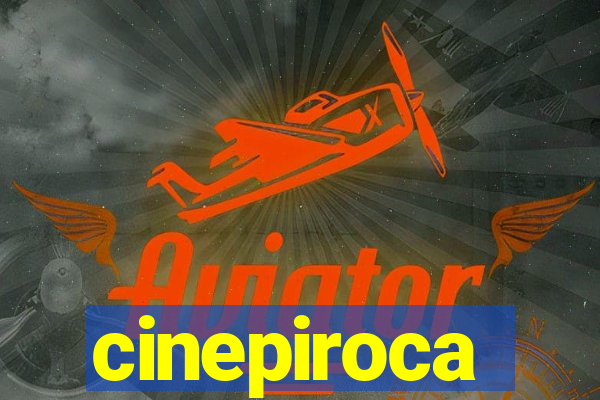 cinepiroca