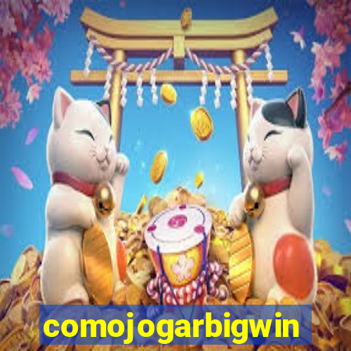 comojogarbigwin