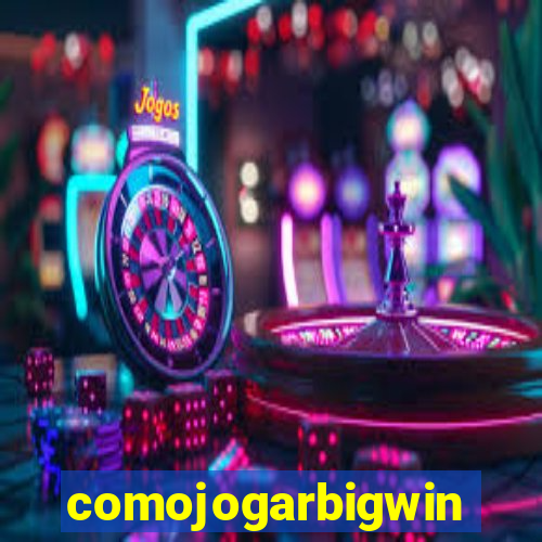 comojogarbigwin