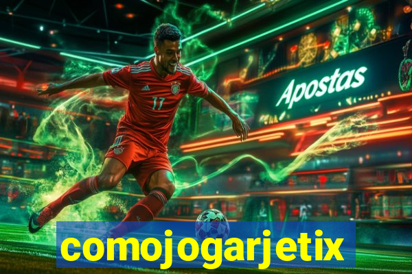 comojogarjetix