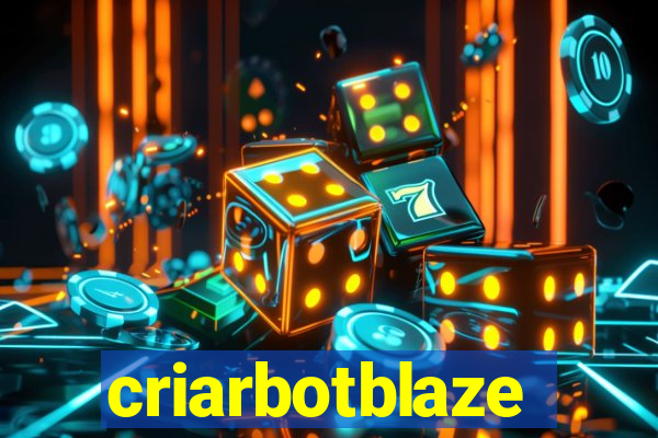 criarbotblaze