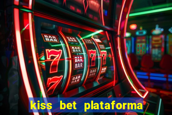 kiss bet plataforma de jogos