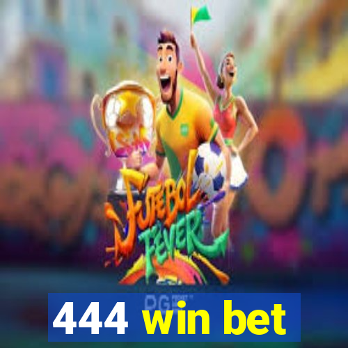 444 win bet