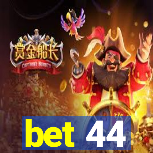 bet 44