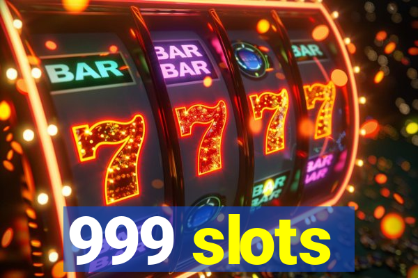 999 slots