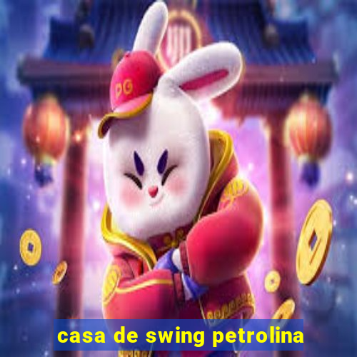 casa de swing petrolina