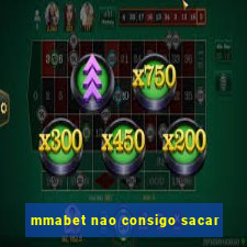 mmabet nao consigo sacar