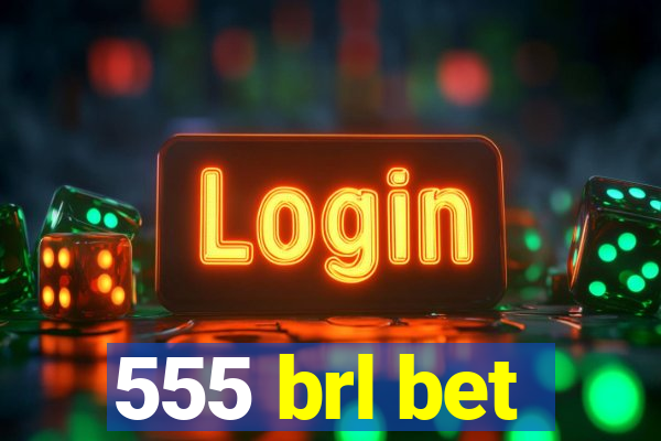 555 brl bet