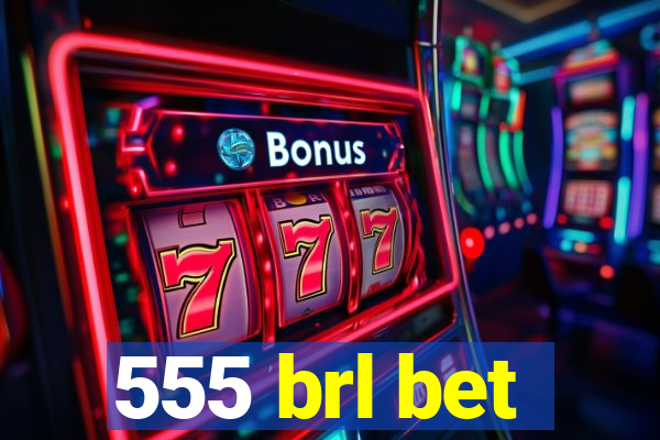 555 brl bet