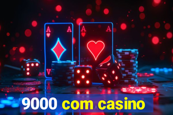 9000 com casino