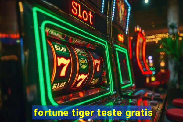 fortune tiger teste gratis