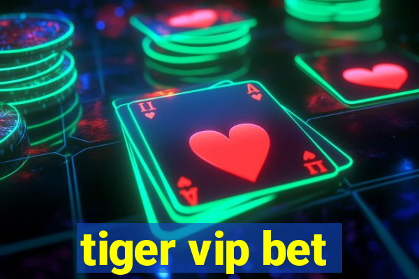 tiger vip bet