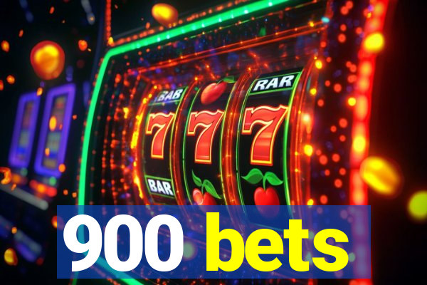 900 bets