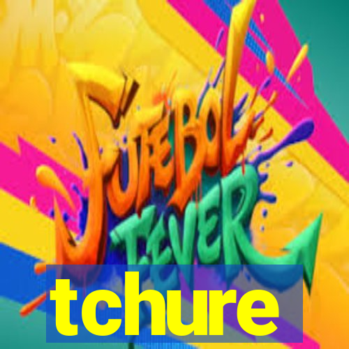 tchure