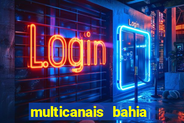 multicanais bahia ao vivo