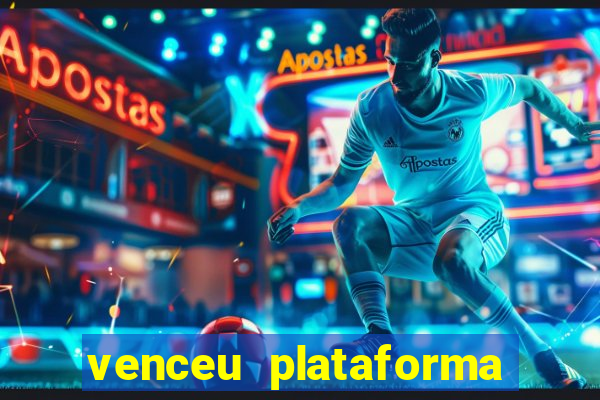 venceu plataforma de jogos