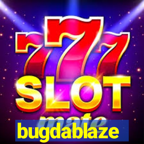 bugdablaze