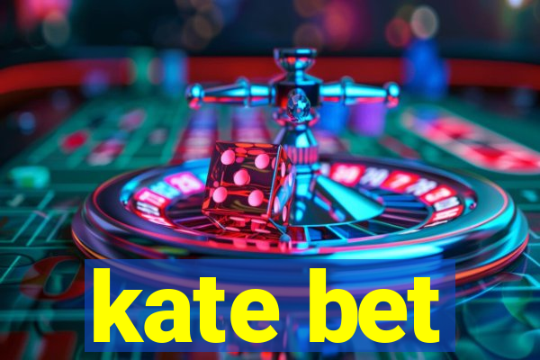 kate bet