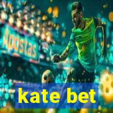 kate bet