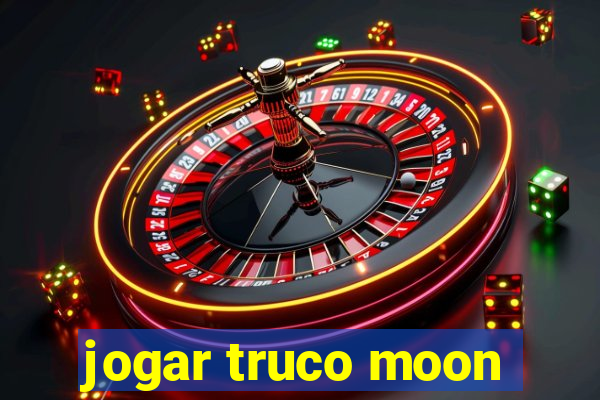 jogar truco moon