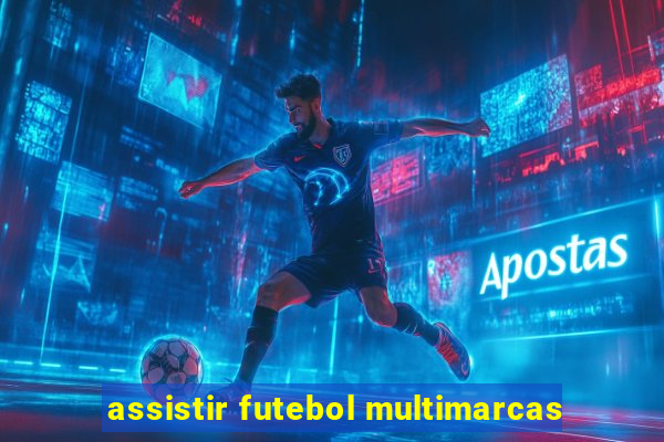 assistir futebol multimarcas