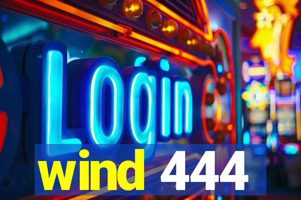 wind 444