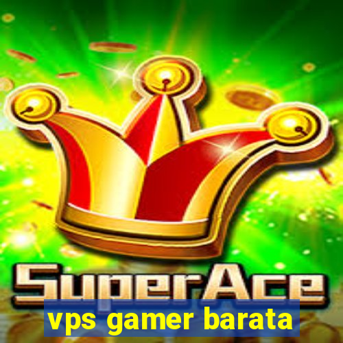 vps gamer barata