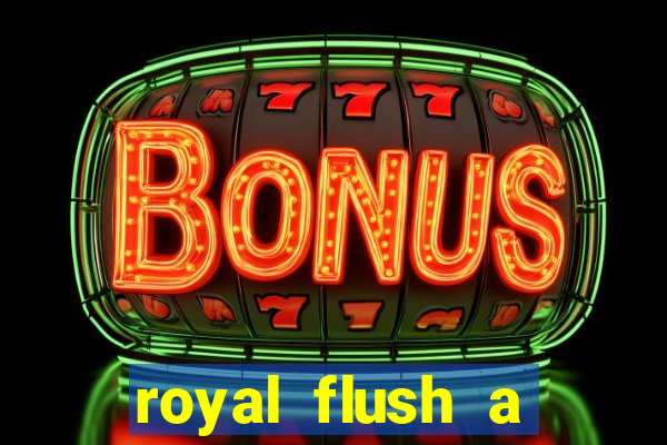 royal flush a maior jogada do poker