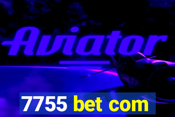 7755 bet com