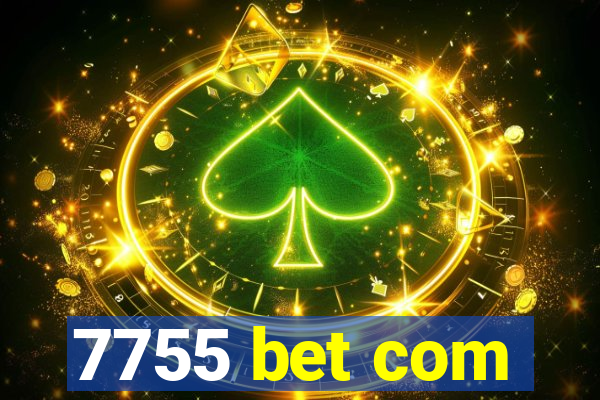 7755 bet com