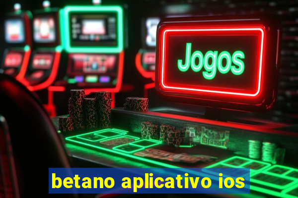 betano aplicativo ios